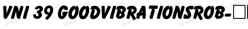 VNI 39 GoodVibrationsROB字体转换
